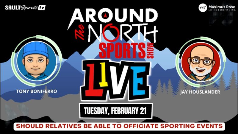 AROUND THE NORTH SPORTS SHOW | SHOULD RELATIVES BE ABLE TO OFFICIATE SPORTING EVENTS (02.21.23)