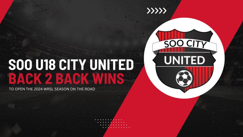 Soo U18 City United Earn Back to Back Wins to Open 2024 WSRL Season on the Road