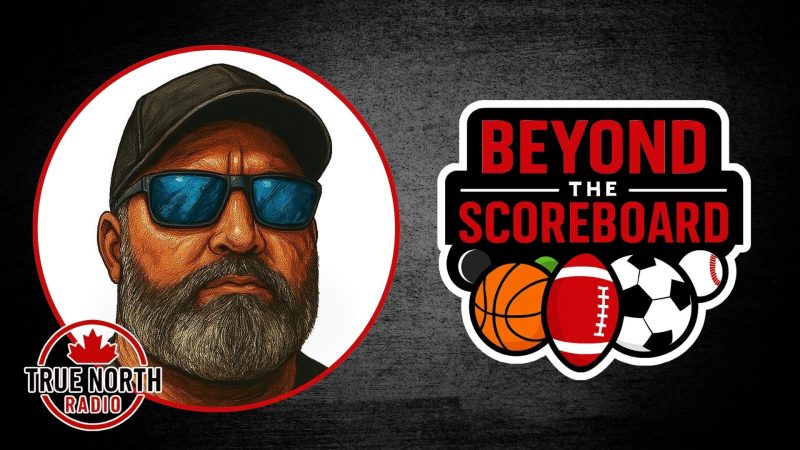 True North Radio is Proud to Announce the Launch of a Brand-New Weekly Show, “Beyond the Scoreboard”