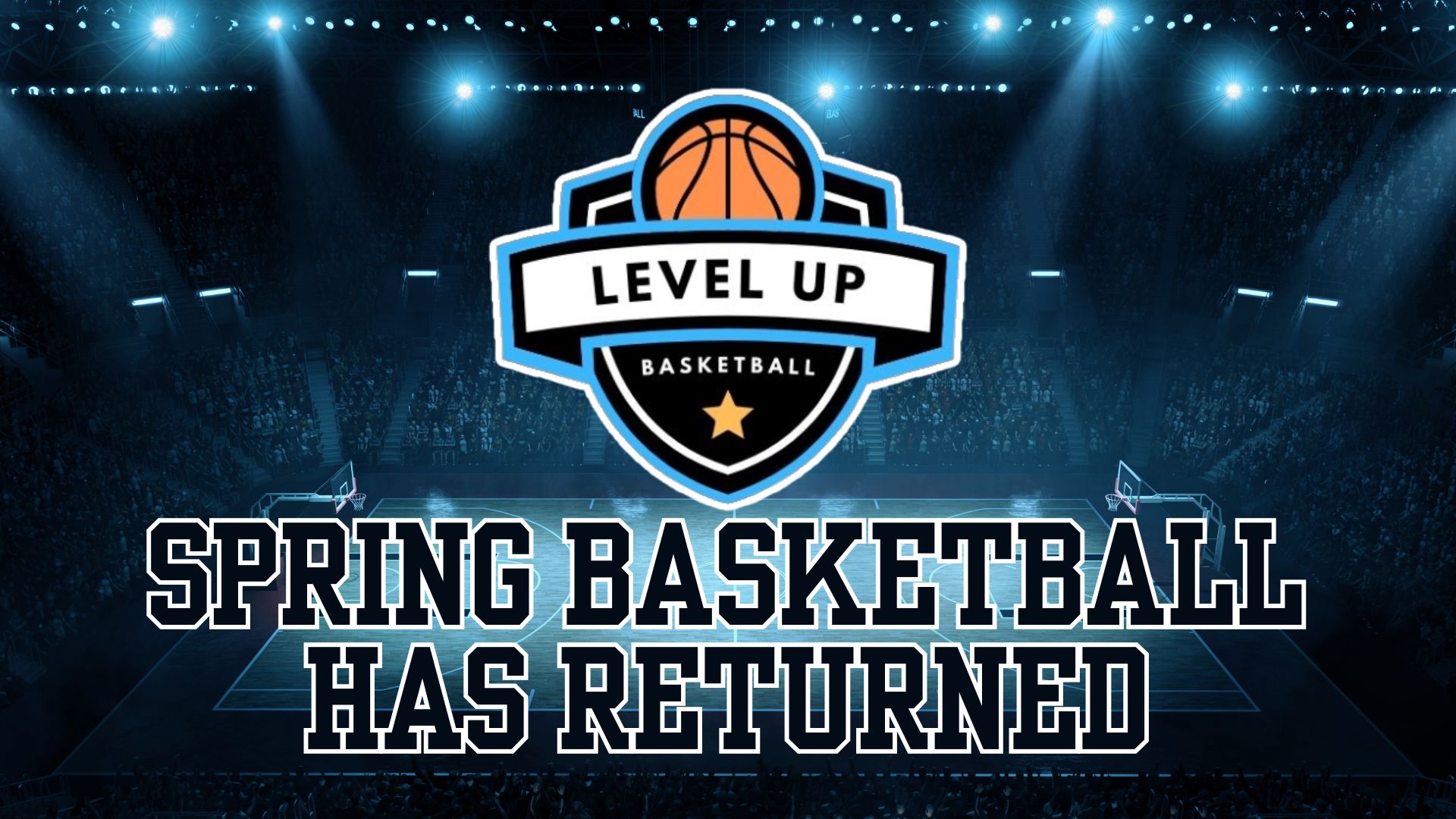 Level Up Basketball – Spring Development Series Returns!