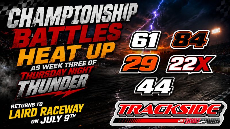 Championship Battles Heat Up as Week Three of Thursday Night Thunder Returns to Laird Raceway on July 9th
