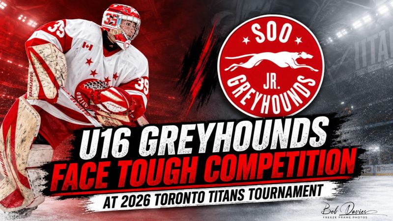 Soo U16 Greyhounds Face Tough Competition at 2026 Toronto Titans Tournament
